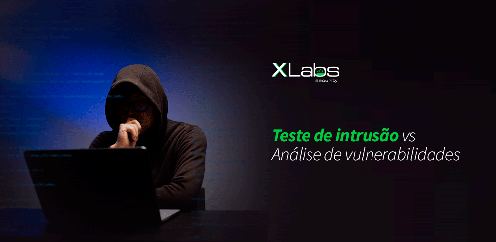 teste-de-intrusao-vs-analise-de-vulnerabilidades-blog-post-xlabs