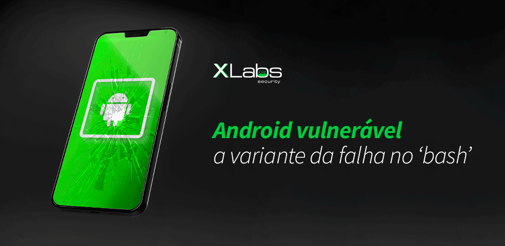 android-vulneravel-a-variante-da-falha-no-bash-blog-post-xlabs