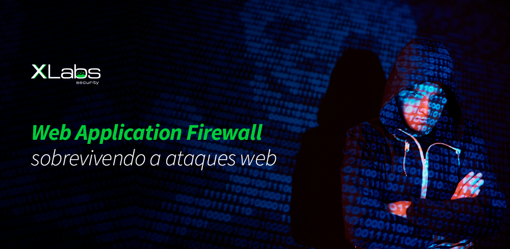 web-application-firewall-sobrevivendo-a-ataques-web-blog-post-xlabs