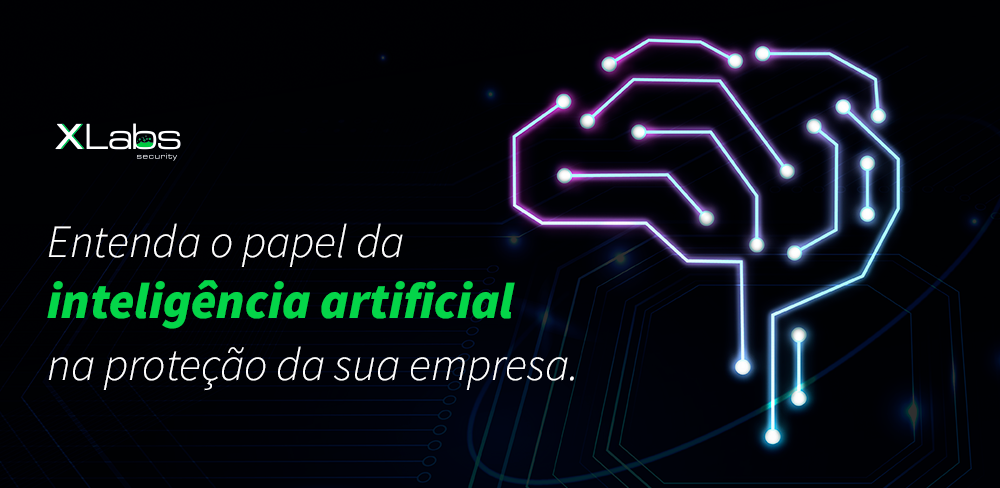 Entenda o papel da Inteligência Artificial na proteção de sua empresa