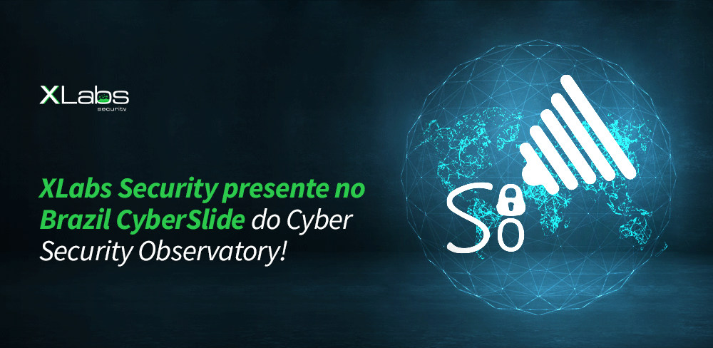 XLabs Security presente no Brazil CyberSlide do Cyber Security Observatory