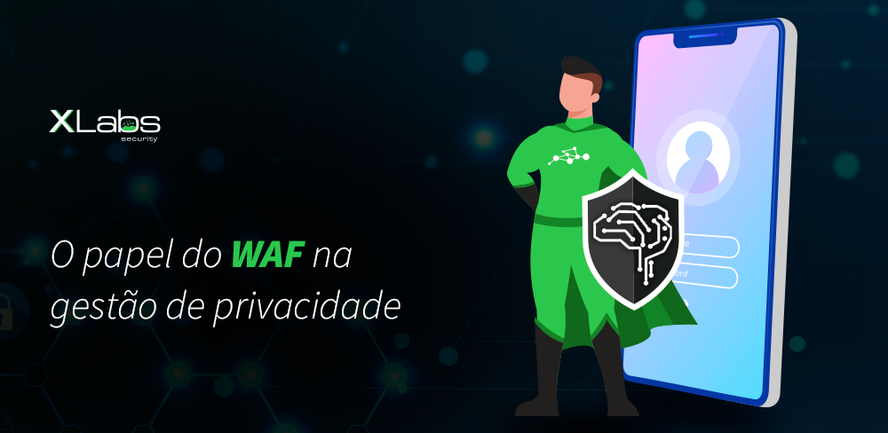 xLabs-blogpost-O-papel-do-WAF-na-gestao-de-privacidade_blog