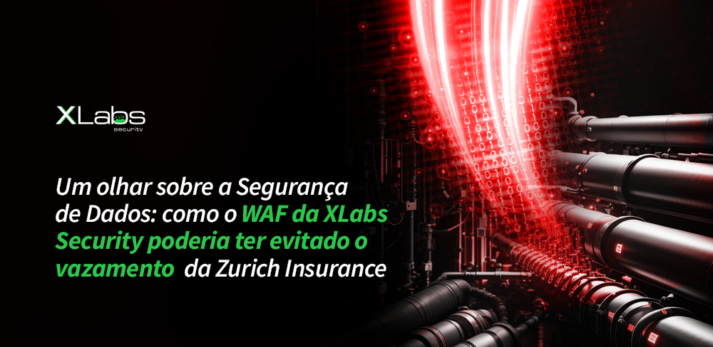 Um olhar sobre a Segurança de Dados: como o WAF da XLabs Security poderia ter evitado o vazamento da Zurich Insurance