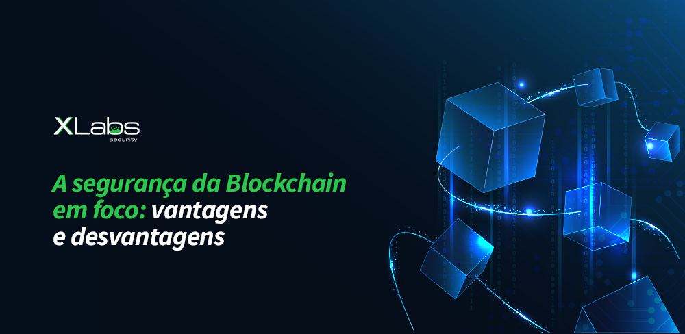 A segurança da Blockchain em foco: vantagens e desvantagens