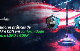 Melhores práticas de WAF e CDN em conformidade com a LGPD e GDPR