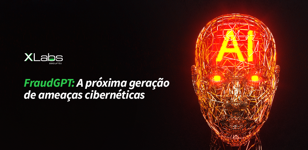 FraudGPT: A próxima geração de ameaças cibernéticas