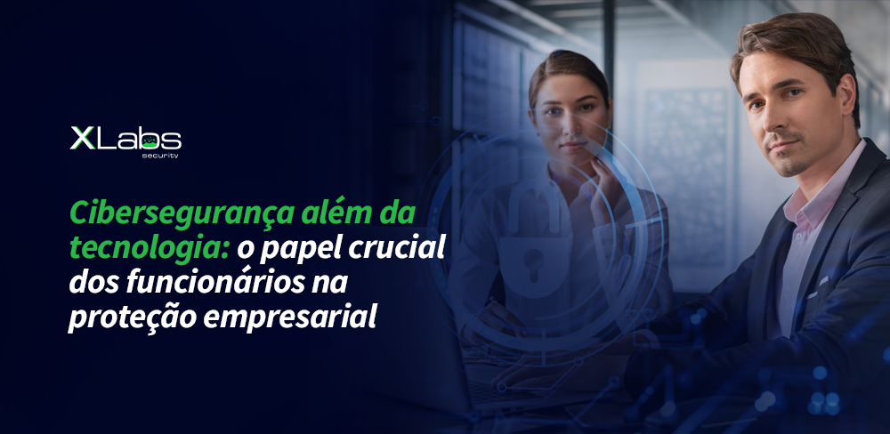 Cibersegurança além da tecnologia: o papel crucial dos funcionários na proteção empresarial