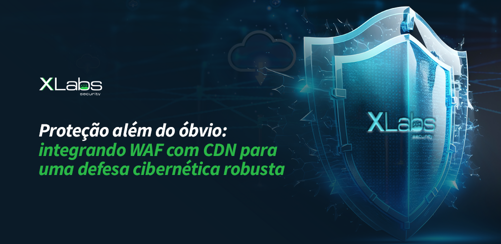 Proteção além do óbvio: integrando WAF com CDN para uma defesa cibernética robusta