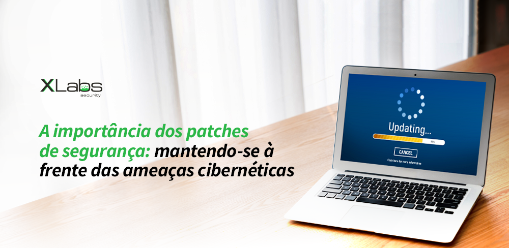 A importância dos patches de segurança: mantendo-se à frente das ameaças cibernéticas