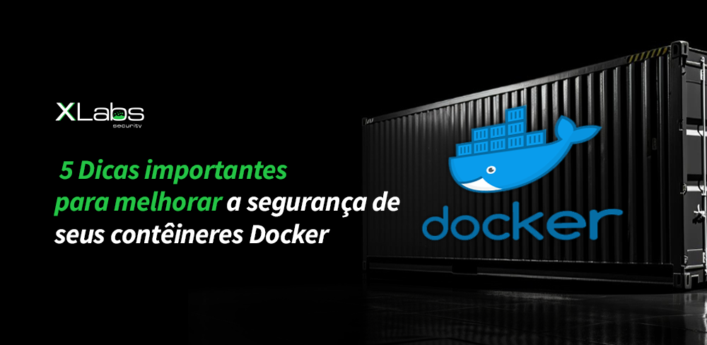 5 Dicas importantes para melhorar a segurança de seus contêineres Docker