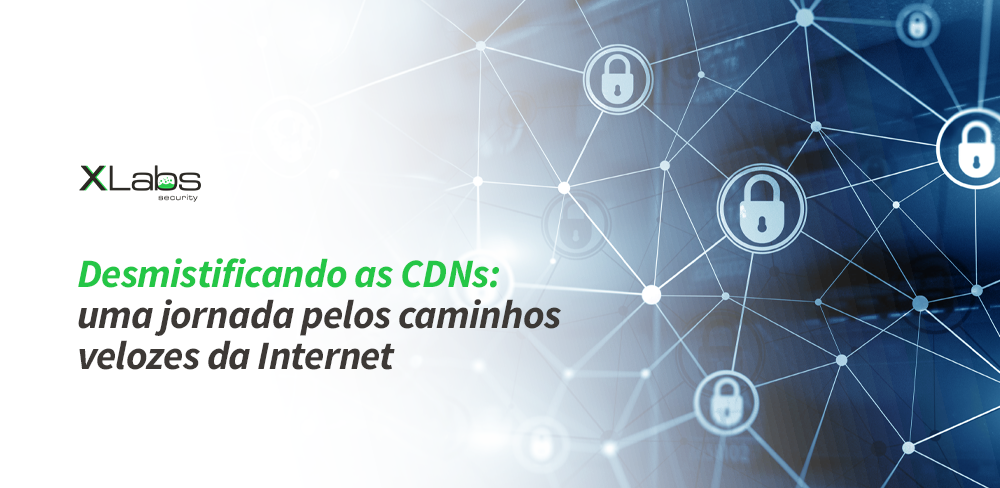 Desmistificando as CDNs: uma jornada pelos caminhos velozes da Internet